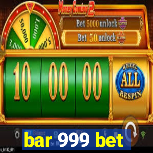 bar 999 bet